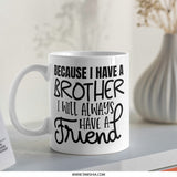 Brother Friend Mug, Brother Gift, Best Brother Mug, Coffee Mug, Gift for Brother, Novelty Mug, Funny Mug, Brother Quote Mug - Tawshia