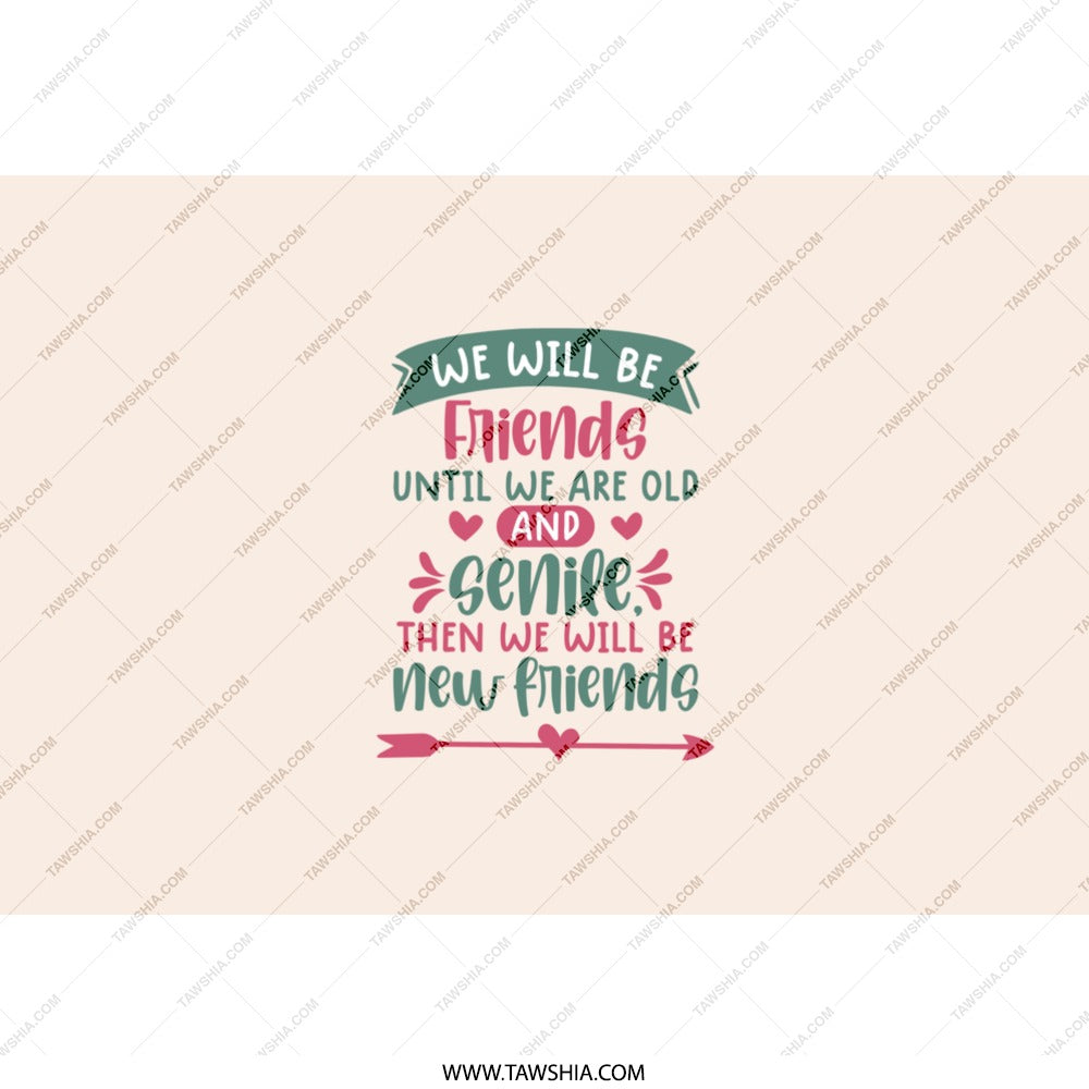 Best Friends Tumbler, Friendship Gift, Funny Friends Tumbler, Old And Senile, New Friends, Gift For Bestie, Friend Quote Tumbler - Tawshia