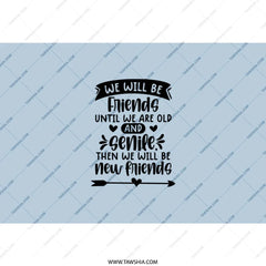 Funny Friends Forever Tumbler, Best Friend Gift Idea, New Friends Quote Tumbler, Friendship Saying, Old and Senile, Gift for Bestie - Tawshia