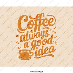 Coffee Always a Good Idea MousePad, Cute Coffee Mouse Pad, Coffee Lover Gift, Coffee Artwork Desk Mat, Trendy Desk Accessory - Tawshia
