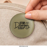 Stop Denying Pinback Button, Earth is Dying Button, Environmental Activism Button, Climate Change Awareness Button, Eco Friendly - Tawshia