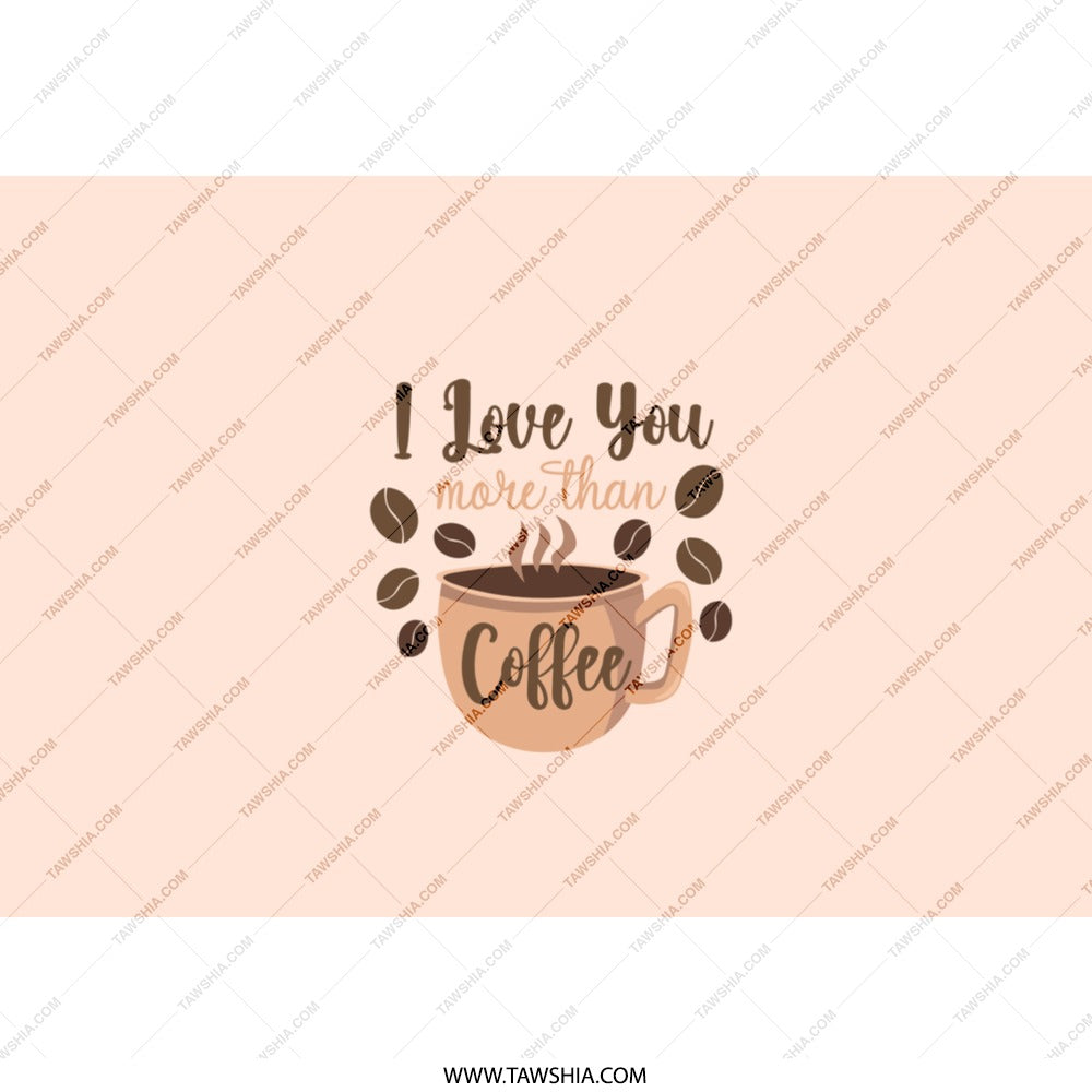 Coffee Lover Tumbler, I Love You More Than Coffee Tumbler, Gift for Coffee Addict, Funny Coffee Saying Tumbler, Coffee Beans Tumbler - Tawshia
