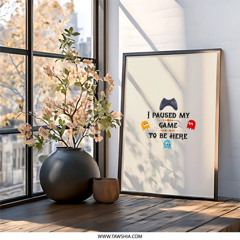 I Paused My Game Wall Art, Funny Gamer Print, Video Game Poster, Gaming Room Decor, Gamer Gift, Man Cave Art, Kids Room Decor - Tawshia