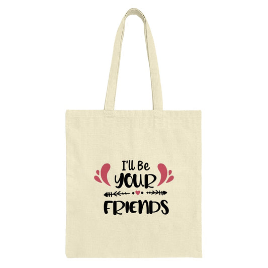 Friends Tote Bag, Best Friends Gift, Friendship Tote, Gift for Bestie, Cute Tote, Everyday Tote, I'll be your friends Tote Bag, Gift Idea - Tawshia