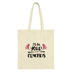 Friends Tote Bag, Best Friends Gift, Friendship Tote, Gift for Bestie, Cute Tote, Everyday Tote, I'll be your friends Tote Bag, Gift Idea - Tawshia