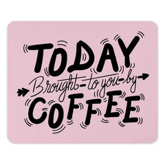Coffee Mouse Pad, Funny Office Decor, Today Brought To You By Coffee Mousepad, Work From Home Accessories, Desk Accessories, Gift For Her - Tawshia