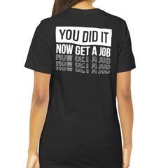 You Did It Now Get a Job Motivational T-shirt product