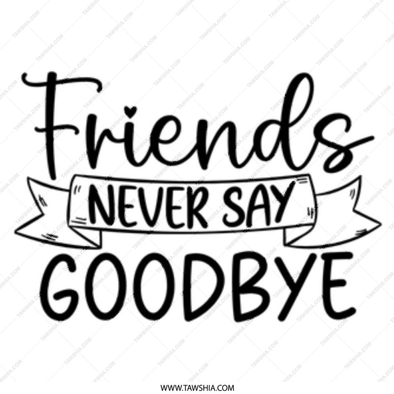 Friends Mug, Friendship Mug, Never Say Goodbye Gift, Sentimental Mug, Best Friend Mug, Gift for Friends, Coffee Mug Gift Idea - Tawshia