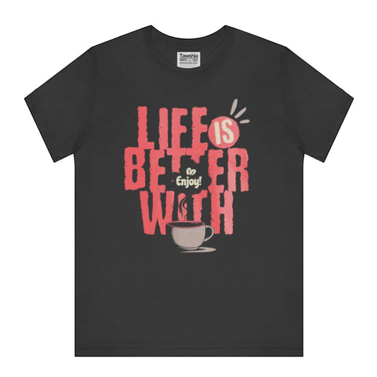 Life is Better with Coffee Enjoy Text T-shirt product type