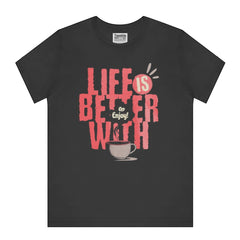 Life is Better with Coffee Enjoy Text T-shirt product type