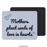 Mothers Day Mouse Pad, Mothers Plant Seeds of Love Gift, Heart Mousepad, Gift for Mom, Mother's Day Present - Tawshia