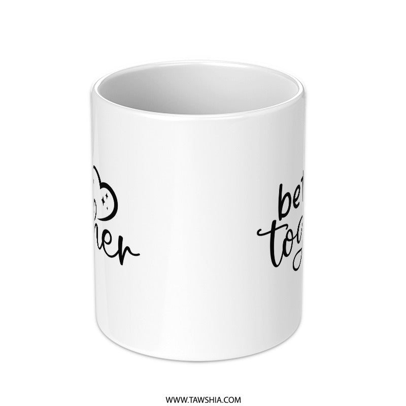 Better Together Mug, Romantic Gift Mug, Coffee Mug, Couple Gift, Anniversary Mug, Gift for Her, Gift for Him, Love Mug, Valentine Mug - Tawshia