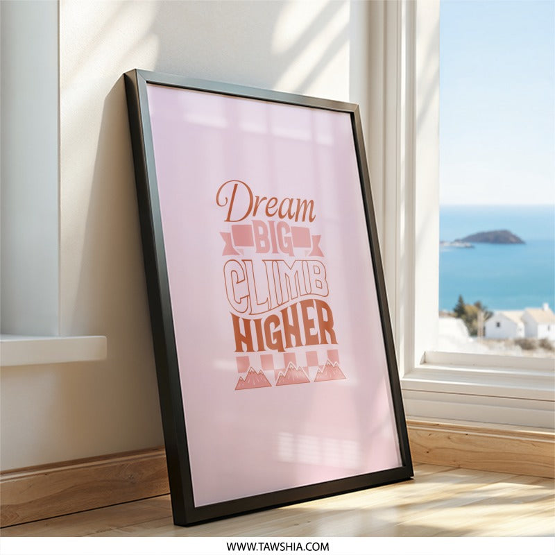 Dream Big Wall Art, Climb Higher Print, Motivational Poster, Pink Wall Decor, Inspirational Art, Girls Room Art, Positive Affirmation - Tawshia
