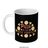 Pizza Is My Best Friend Mug, Foodie Mug, Novelty Coffee Mug, Gift for Pizza Lover, Funny Mug, Unique Present Idea, Pizza Gift Idea - Tawshia