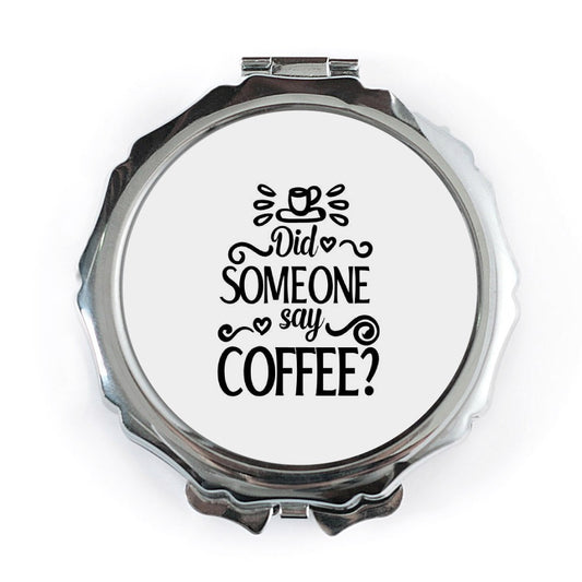 Coffee Pocket Mirror, Did Someone Say Coffee, Coffee Lover Gift, Caffeine Addict, Compact Mirror, Gift for Her, Funny Mirror - Tawshia