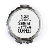 Coffee Pocket Mirror, Did Someone Say Coffee, Coffee Lover Gift, Caffeine Addict, Compact Mirror, Gift for Her, Funny Mirror - Tawshia