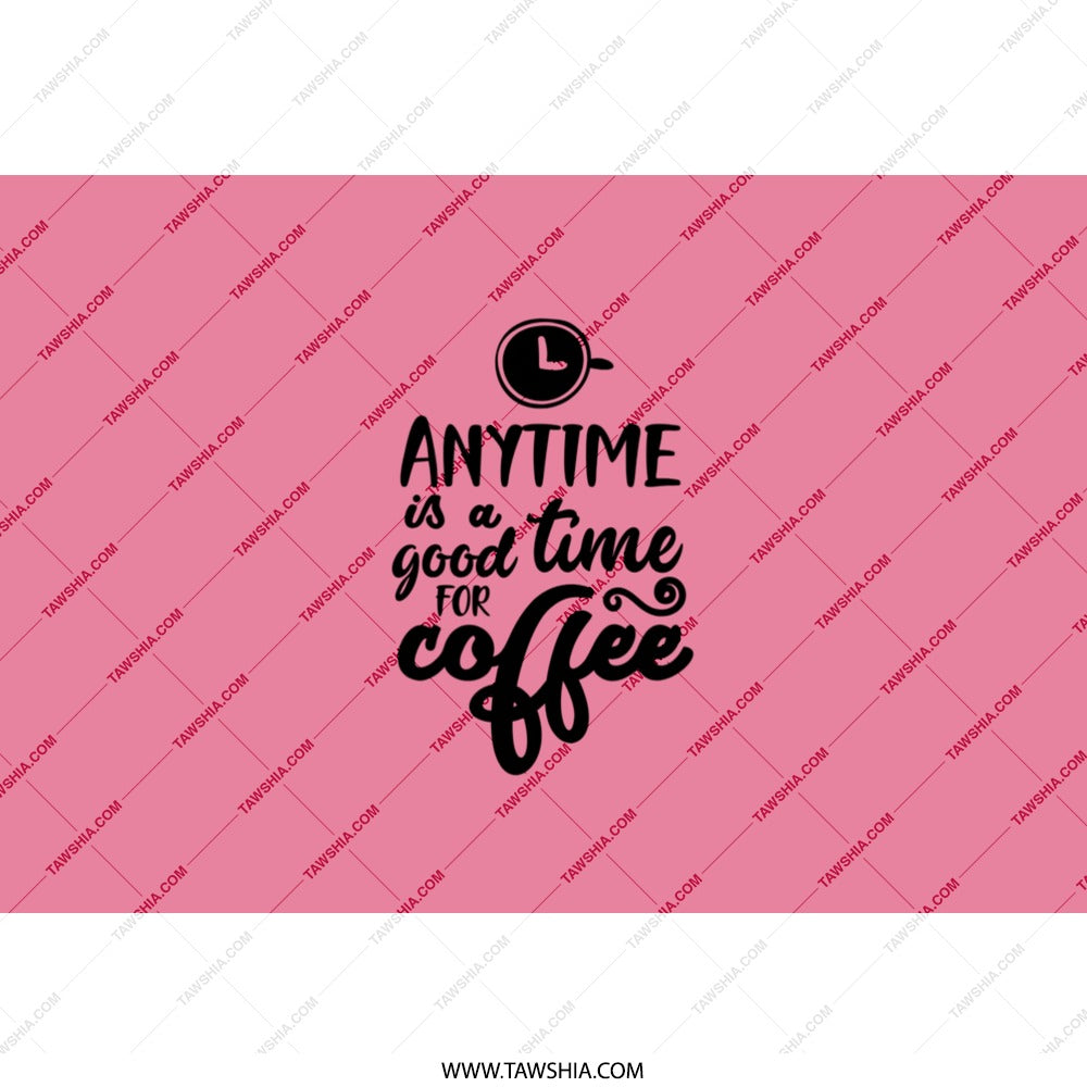 Anytime Coffee Tumbler, Coffee Lover Gift, Cute Pink Tumbler, Funny Coffee Cup, Coffee Addict, Unique Tumbler, Gift for Friend - Tawshia