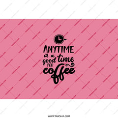 Anytime Coffee Tumbler, Coffee Lover Gift, Cute Pink Tumbler, Funny Coffee Cup, Coffee Addict, Unique Tumbler, Gift for Friend - Tawshia