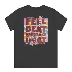 Feel The Beat Embrace The Heat T-shirt product type