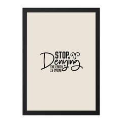 Stop Denying Wall Art, Earth Dying, Climate Change Poster, Eco Friendly Art, Environmental Print, Awareness Gift, Home Decor, Trendy Art - Tawshia