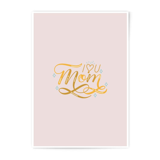 I Love You Mom Photographic Prints, Mothers Day Art, Gold Lettering Prints, Gift for Mom, Family Wall Decor, Home Decor Art, Prints - Tawshia