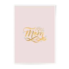 I Love You Mom Photographic Prints, Mothers Day Art, Gold Lettering Prints, Gift for Mom, Family Wall Decor, Home Decor Art, Prints - Tawshia