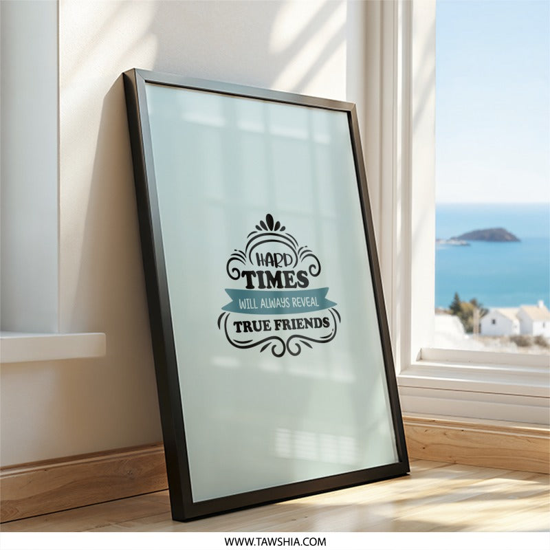 Hard Times True Friends Wall Art, Inspirational Quote Print, Friendship Gift Idea, Motivational Home Decor, Positive Affirmation Art - Tawshia
