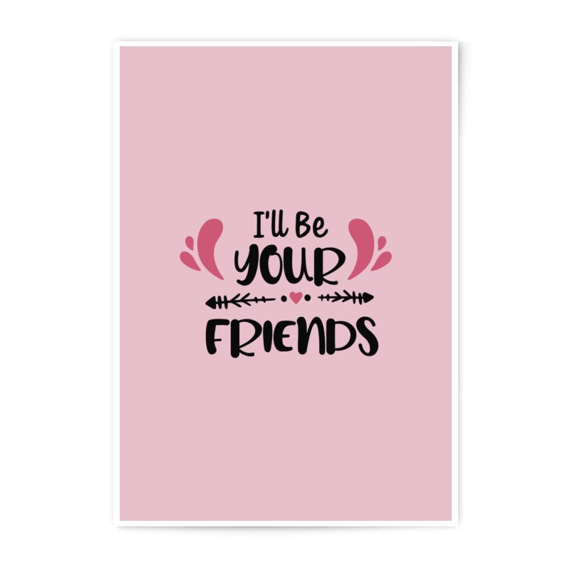 I'll Be Your Friends Photographic Prints, Friendship Wall Art, Cute Friend Gift, Pink Wall Decor, Best Friend Present, Home Decor - Tawshia