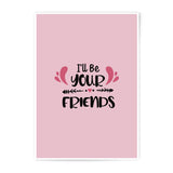 I'll Be Your Friends Photographic Prints, Friendship Wall Art, Cute Friend Gift, Pink Wall Decor, Best Friend Present, Home Decor - Tawshia