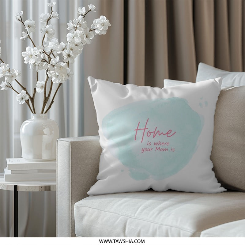 Mom Pillow, Home Decor Pillow, Gift for Mom, Mother's Day Present, Home is where your Mom is Pillow, Decorative Pillow, Cute Pillow - Tawshia