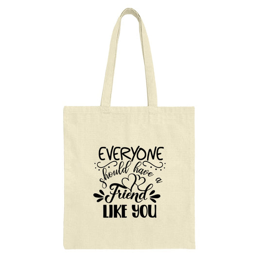 Everyone Should Have a Friend Like You Tote Bag, Best Friend Gift, Friendship Tote, Cute Friend Tote, Gift For Her, Thank You Tote Bag - Tawshia