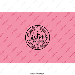 Sisters by Heart Tumbler, Cousins by Blood, Best Friend Gift, Friendship Tumbler, Sister Tumbler, Gift For Her - Tawshia