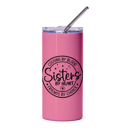 Sisters by Heart Tumbler, Cousins by Blood, Best Friend Gift, Friendship Tumbler, Sister Tumbler, Gift For Her - Tawshia