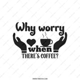 Coffee Lover Tote Bag, Why Worry There's Coffee Tote, Caffeine Addict, Funny Coffee Quote Tote Bag, Gift for Coffee Drinker - Tawshia