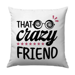 Crazy Friend Pillow, Funny Gift, Best Friend Gift, Friend Home Decor, Novelty Pillow, Friend Quote Pillow, Gift for Friends - Tawshia
