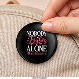 Nobody Fights Alone Pinback Button, Breast Cancer Awareness, Support Gift, Cancer Fighter Pin, Inspirational Pins, Awareness Ribbon - Tawshia