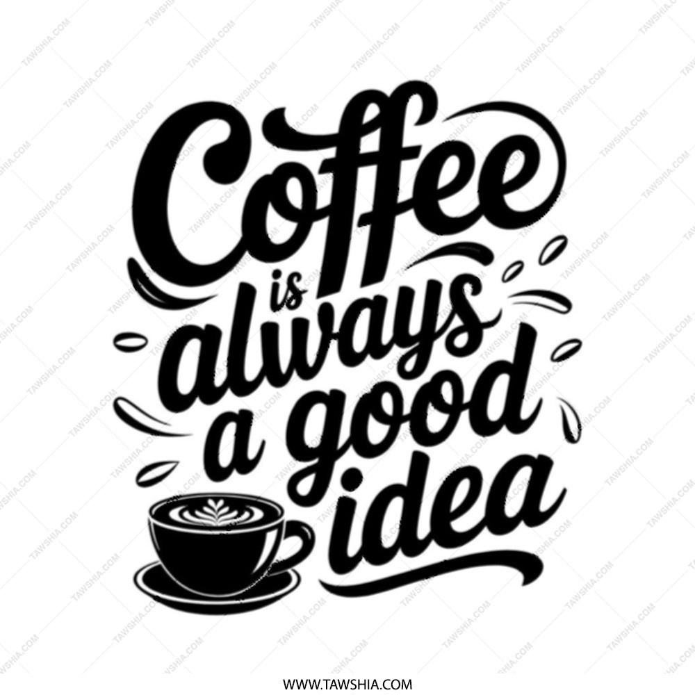 Coffee Is Always A Good Idea Tote Bag, Coffee Lover Gift, Coffee Quote Design, Everyday Tote, Reusable Bag, Book Bag, Gift For Her - Tawshia