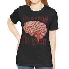 This Is A Brain Try Using It Graphic T-shirt product type