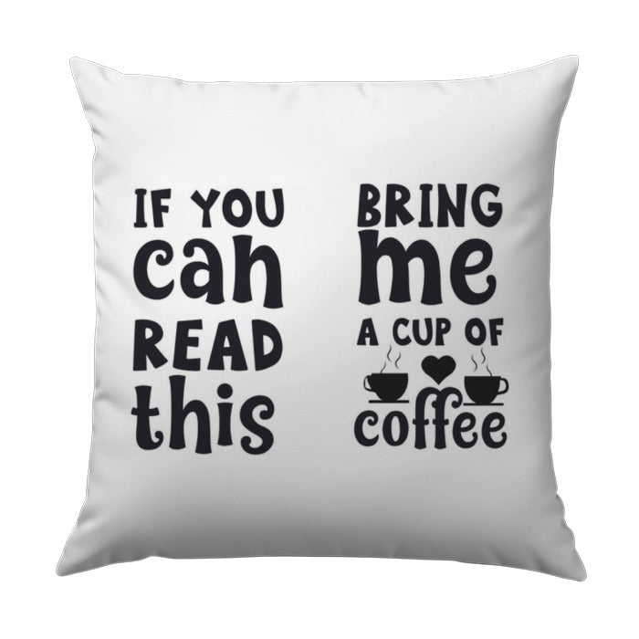 Funny Coffee Pillow, If You Can Read This, Bring Me Coffee Cushion, Home Decor, Coffee Lover Gift, Decorative Pillows, Novelty Throw Pillow - Tawshia