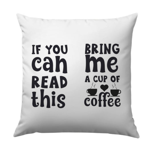 Funny Coffee Pillow, If You Can Read This, Bring Me Coffee Cushion, Home Decor, Coffee Lover Gift, Decorative Pillows, Novelty Throw Pillow - Tawshia