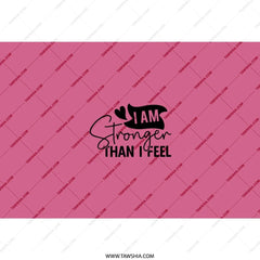I am Stronger Tumbler, Inspirational Tumbler, Positive Affirmation Gift, Motivational Tumbler, Gift for Her, Encouragement Gift - Tawshia