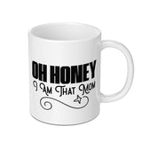 Oh Honey I Am That Mom Mug, Funny Mom Mug, Mother's Day Mug, Gift for Mom, Cute Mom Mug, Mom Life Coffee Mug, Best Mom Ever, Mom Gifts - Tawshia