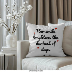 Her Smile Brightens Pillow, Inspirational Throw Pillow, Love Pillow, Positive Quote Pillow, Gift for Her, Home Decor Pillow - Tawshia