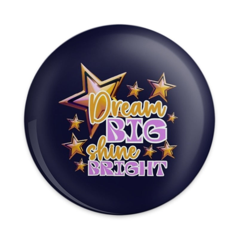 Dream Big Pinback Button, Shine Bright Badge, Inspirational Starry Gift, Motivational Button, Encouragement Present, Positive Affirmation - Tawshia