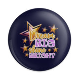 Dream Big Pinback Button, Shine Bright Badge, Inspirational Starry Gift, Motivational Button, Encouragement Present, Positive Affirmation - Tawshia