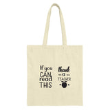 Teacher Appreciation Tote Bag, Thank You Teacher Gift, If You Can Read This, Teacher Quote, Gift For Teacher, End Of Year Gift - Tawshia