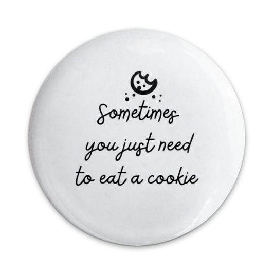 Cookie Lover Pinback Button, Sweet Treat Button, Funny Food Quote Pin, Sometimes You Need a Cookie Pinback Buttons, Gift for Baker - Tawshia