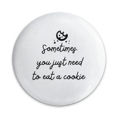 Cookie Lover Pinback Button, Sweet Treat Button, Funny Food Quote Pin, Sometimes You Need a Cookie Pinback Buttons, Gift for Baker - Tawshia
