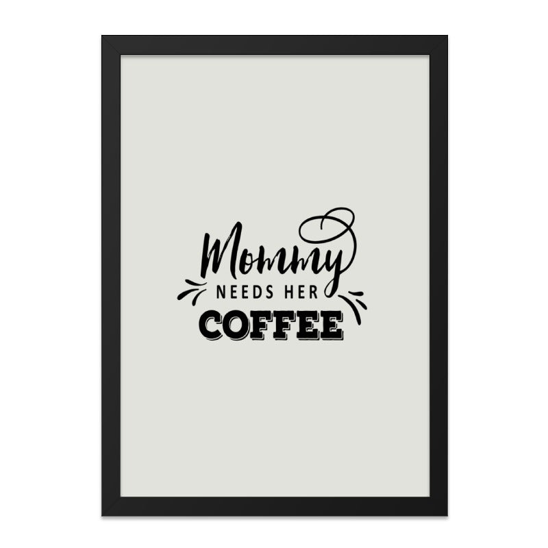 Mommy Needs Coffee Wall Art, Funny Mom Quote Print, Gift For New Mom, Motherhood Decor, Coffee Lover Gift, Home Decor, Framed Wall Art - Tawshia