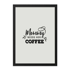 Mommy Needs Coffee Wall Art, Funny Mom Quote Print, Gift For New Mom, Motherhood Decor, Coffee Lover Gift, Home Decor, Framed Wall Art - Tawshia